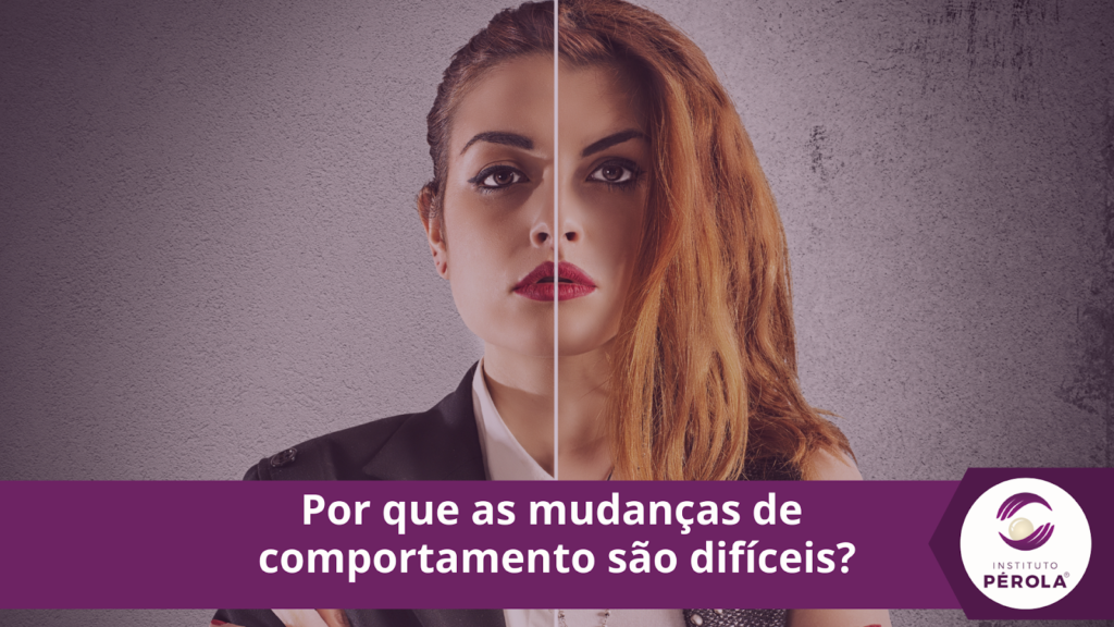 mudanças de comportamento - Pérola Instituto